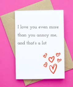 I Love You Even More Than You Annoy Me - Irish Made Card   